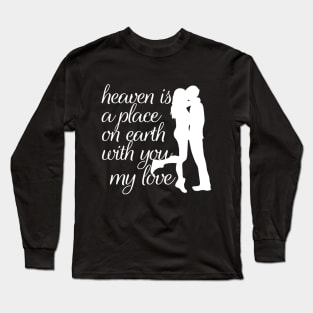 heaven is a place on earth with you couple t shirt gift design tshirt for lover Long Sleeve T-Shirt